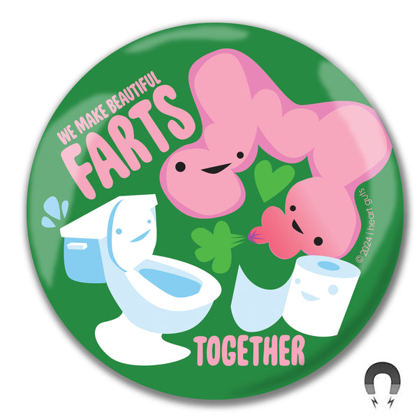 We Make Beautiful Farts Together | Cute Colon Magnet