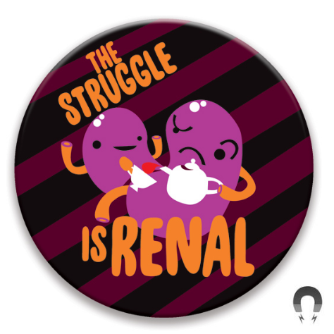 The Struggle is Renal Kidney Magnet - I Heart Guts